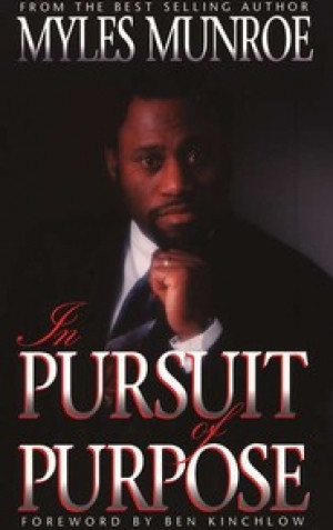 Faith > In Pursuit of Purpose By: Myles Munroe