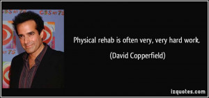 Physical rehab is often very, very hard work.