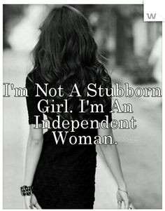 myself as being strong, smart, sophisticated and above all independent ...