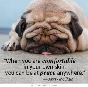 ... in your own skin, you can be at peace anywhere Picture Quote #1