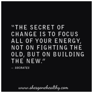 The secret of change is to focus all of your energy, not on fighting ...