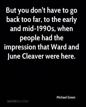 ... when people had the impression that Ward and June Cleaver were here