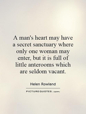 man's heart may have a secret sanctuary where only one woman may ...
