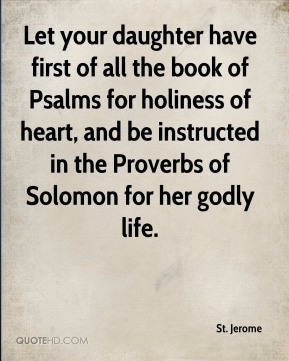 Let your daughter have first of all the book of Psalms for holiness of ...