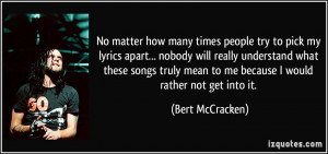 people try to pick my lyrics apart... nobody will really understand ...
