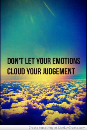 dont_let_your_emotions_cloud_your_judgement-265724.jpg?i