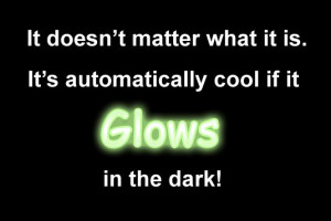 ... cool if it glows in the dark! #quotes #cool #glow #glowinthedark