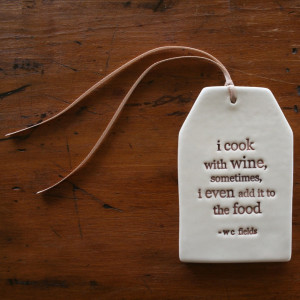 Image of ceramic quote tag - cook with wine