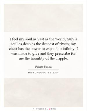 feel my soul as vast as the world, truly a soul as deep as the ...