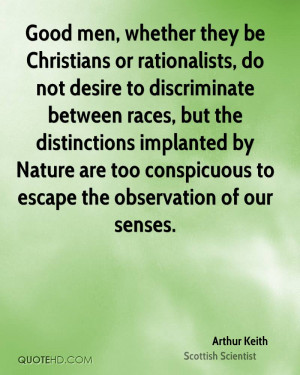 Good men, whether they be Christians or rationalists, do not desire to ...