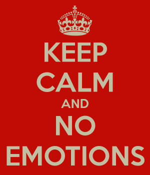 KEEP CALM AND NO EMOTIONS
