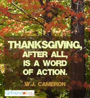 , after all, is a word of action. ~W.J. Cameron / Thanksgiving Quote ...