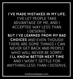 Ive learned from my bad choices and even though there are some things ...