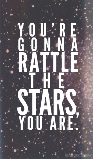 ... ! You're something special. You're gonna rattle the stars you are