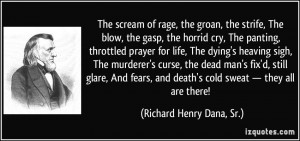 scream of rage, the groan, the strife, The blow, the gasp, the horrid ...