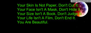 Is Not Paper, Don't Cut It.Your Face Isn't A Mask, Don't Hide It.Your ...