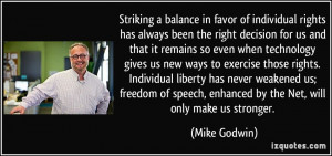 ... rights. Individual liberty has never weakened us; freedom of speech