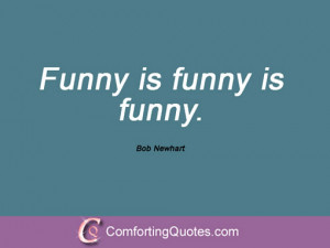 bob newhart quotes funny is funny is funny bob newhart i don t know ...