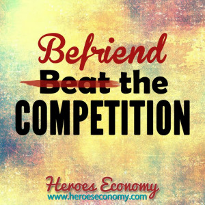 Befriend (not Beat) the Competition #quotes