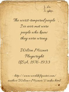 The worst-tempered people I've ever met were the people who knew they ...