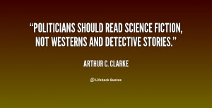 File Name : quote-Arthur-C.-Clarke-politicians-should-read-science ...