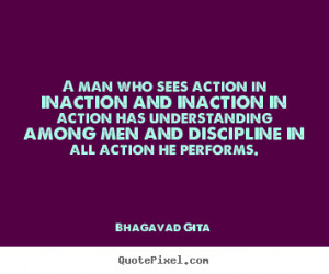 ... action in inaction and inaction.. Bhagavad Gita inspirational quotes