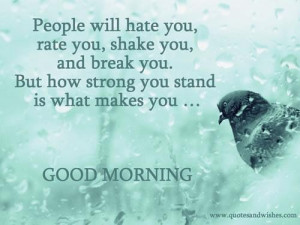 People will hate yourate youshake youbut how strong you stand is what ...