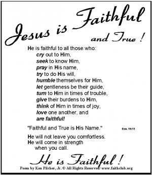 our God is always faithful in all His ways. Jesus is always faithful ...