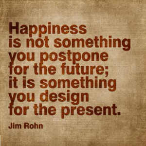 ... quotes, Messages and Words - Happiness is not something you postpone
