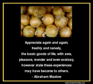 Appreciate again and again, freshly and naively ,