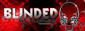 File Name : blinded_by_money.jpg Resolution : 850 x 315 pixel Image ...