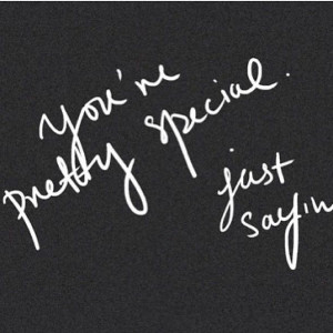 You're pretty special