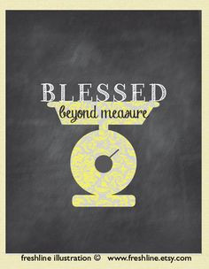 Blessed Beyond Measure. Quote. Love. Chalkboard Inspired Art ...