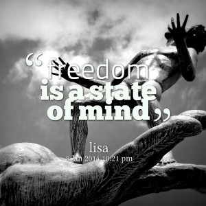 Quotes Picture: freedom is a state of mind
