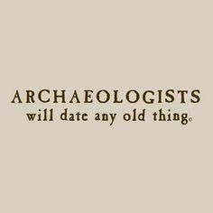 ... major anthropology quotes archaeology quotes anthropology funny
