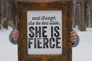 And though she be but little, she is fierce - Shakespeare Quote ...