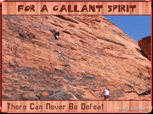 For A Gallant Spirit There Can Never Be Defeat ~ Inspirational Quote
