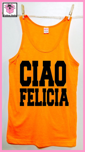 CIAO Felicia. Italian Bye Felicia.Friday. Funny shirt. Unisex Tank ...