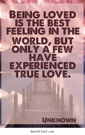 Being loved is the best feeling in the world, but only a few have ...
