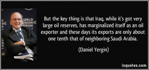 is that Iraq, while it's got very large oil reserves, has marginalized ...