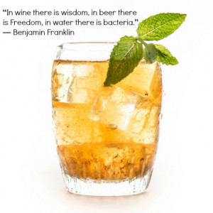 Ben Franklin quote on drinking .....