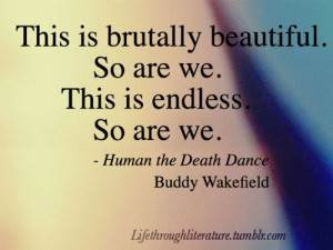 Tags: buddy wakefield human the death dance poetry spoken word quote ...