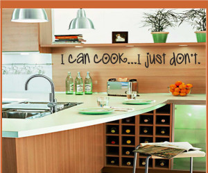 can cook... I just don't Wall Quote Mural Decal contemporary-wall ...