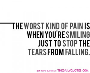 life quotes, pain, quotes, tears, the daily quotes, worst kind of pain