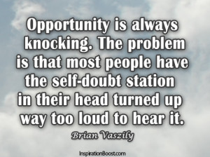 When opportunity knocks, answer the door