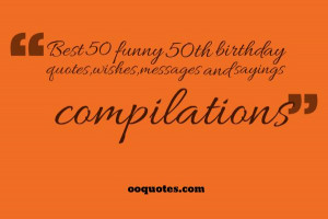 if you wanna write some birthday wishes or quotes for 50 years ...