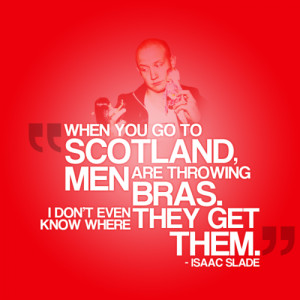 ... throwing bras. I don’t even know where they get them.