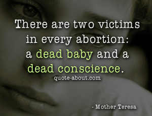 Stop Abortion Quotes There are two victims in every