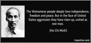 ... United States aggression they have risen up, united as one man. - Ho