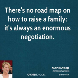 There's no road map on how to raise a family: it's always an enormous ...